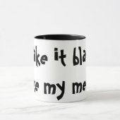 Je lui prends le noir, comme mes hommes ! Tasse (Centre)