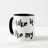 Je lui prends le noir, comme mes hommes ! Tasse (Devant gauche)