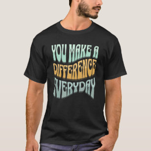 Je maakt het verschil elke dag Inspirerend Motiv T-shirt