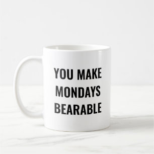 Je maakt maandagen draaglijk Motivatiequote Koffiemok