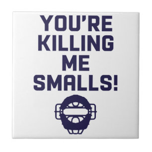 Je maakt me af, Smalls! Tegeltje