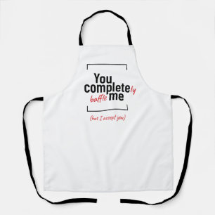 Je maakt me compleet gek, grapje slogan schort