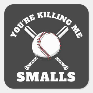 Je maakt me dood, kleine honkbal vierkante sticker
