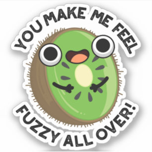 Je maakt me fuzzy voelen over fruit woordspeling sticker