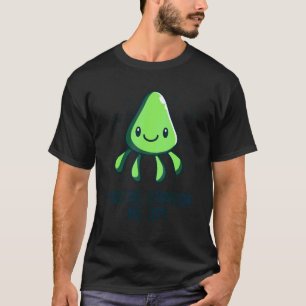 Je maakt me gek Octopus Inktvis Pijlinktvis T-shirt
