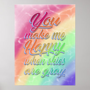Je maakt me gelukkig als skies grijs zijn Regenb Poster