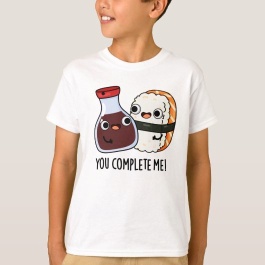 Je maakt me grappig Sushi Soy Sauce Pun T-shirt (Voorkant)