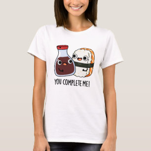 Je maakt me grappig Sushi Soy Sauce Pun T-shirt