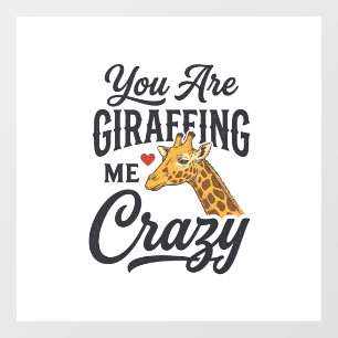 Je maakt me helemaal gek, grappige giraffe T-shirt Raamsticker