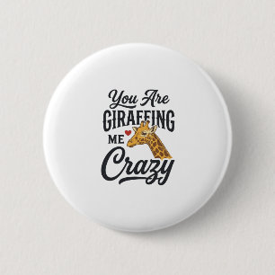 Je maakt me helemaal gek, grappige giraffe T-shirt Ronde Button 5,7 Cm