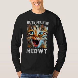 Je maakt me helemaal gek Kat Meme Kat Miauw Kat T-shirt