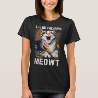 Je maakt me helemaal gek Kat Meme Meow Pun Kat 1 T-shirt