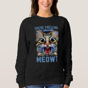 Je maakt me helemaal gek Kattenmeme Katten Meow Trui