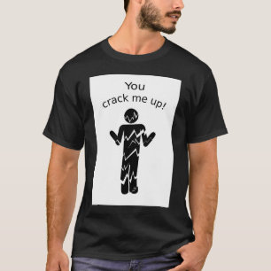 Je maakt me kapot. t-shirt