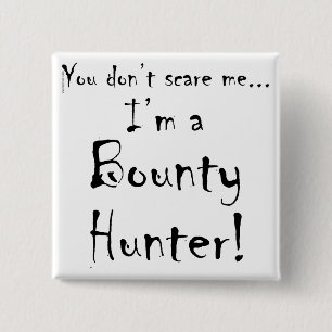 Je maakt me niet bang...Bounty Hunter Vierkante Button 5,1 Cm