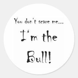 Je maakt me niet bang... Bull Ronde Sticker
