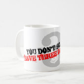 Je maakt me niet bang dat ik drie dochters koffie koffiemok (Voorkant links)