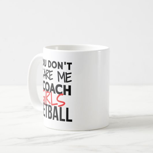 Je maakt me niet bang dat ik meisjes trakteer. koffiemok (Voorkant links)