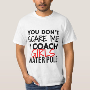 Je maakt me niet bang dat ik meisjes waterpolo bij t-shirt