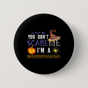 Je maakt me niet bang, ik ben een paraprofessional ronde button 5,7 cm