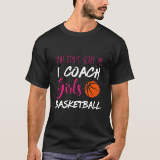 Je Maakt Me Niet Bang Ik Coach Basketbal Sport T-shirt