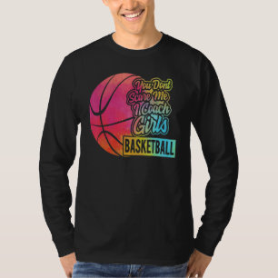 Je Maakt Me Niet Bang Ik Coach Meisjes Basketbal S T-shirt