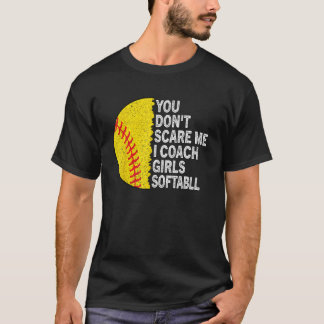 Je maakt me niet bang Ik Coach Meisjes Softbal Coa T-shirt