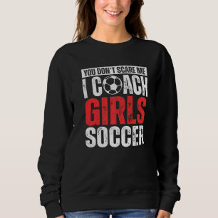 Je Maakt Me Niet Bang Ik Coach Meisjesvoetbal  Voe Trui