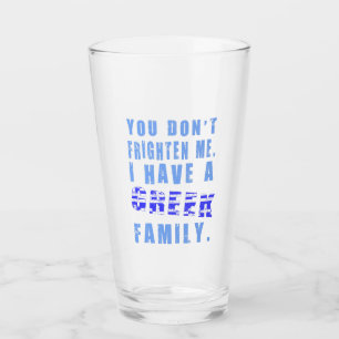 Je Maakt Me Niet Bang Ik Heb Een Griekse Familie D Glas