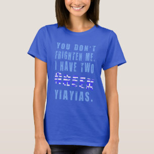 Je Maakt Me Niet Bang Ik Heb Twee Griekse Yiayias T-shirt