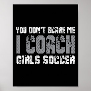 Je maakt me niet bang, ik train meisjesvoetbal poster