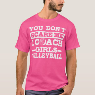 Je maakt me niet bang in coach meisjes volleybal l t-shirt