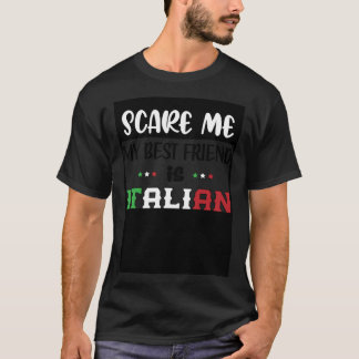 Je maakt me niet bang Mijn beste vriend is Italiaa T-shirt