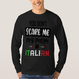 Je maakt me niet bang, mijn moeder is Italiaans  I T-shirt