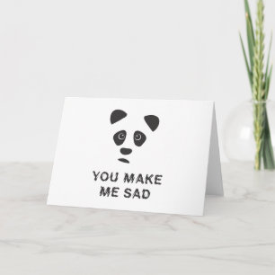 Je maakt me verdrietig. Sad panda. Kaart