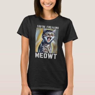 Je maakt Meowt Cat Meme Meow Pun Cat 1 T-shirt