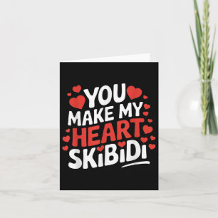 Je maakt mijn hart Skibidi Valentijnsdag Mannen en Kaart