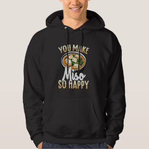 Je maakt Miso zo blij grappig eten woordspeling Hoodie