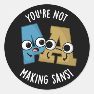 Je maakt Sans geen grappige letterspelden donker B Ronde Sticker