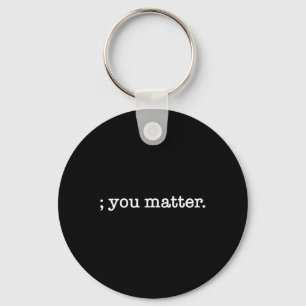 Je maakt semicolon-zelfmoordpreventie belangrijk sleutelhanger