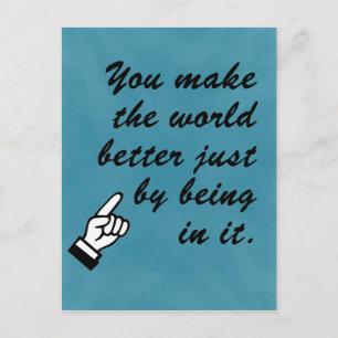 Je maakt van de wereld een betere plek door erin t briefkaart