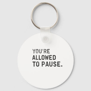 "Je mag even pauzeren." Sleutelhanger