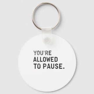 "Je mag even pauzeren." Sleutelhanger