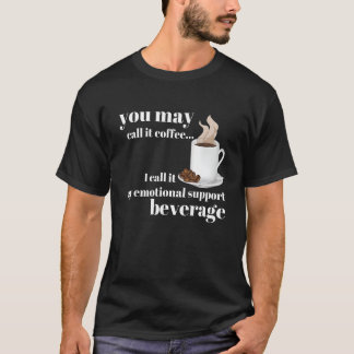 Je mag het koffie noemen, ik noem het mijn emotion t-shirt