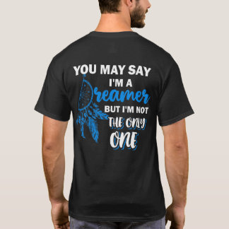 Je mag me een dromer zeggen, maar ik ben niet de e t-shirt