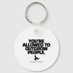Je mag mensen ontgroeien - Freedom Design Sleutelhanger