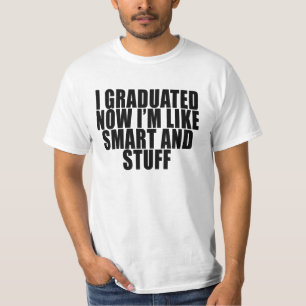 Je m'ai reçu un diplôme maintenant suis T-shirt