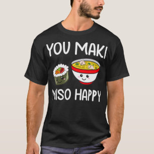 Je Maki Miso Happy Outfit Sushi Lover geeft schame T-shirt