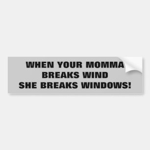 Je mama breekt wind en ramen bumpersticker