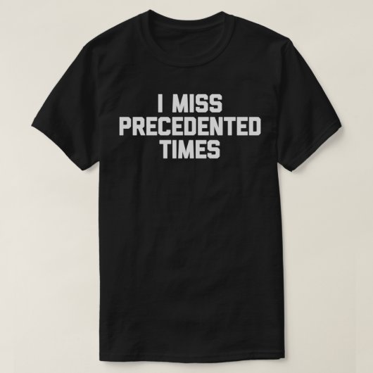 Je manque le précédent Times T-Shirt drôle dire sa (Design devant)